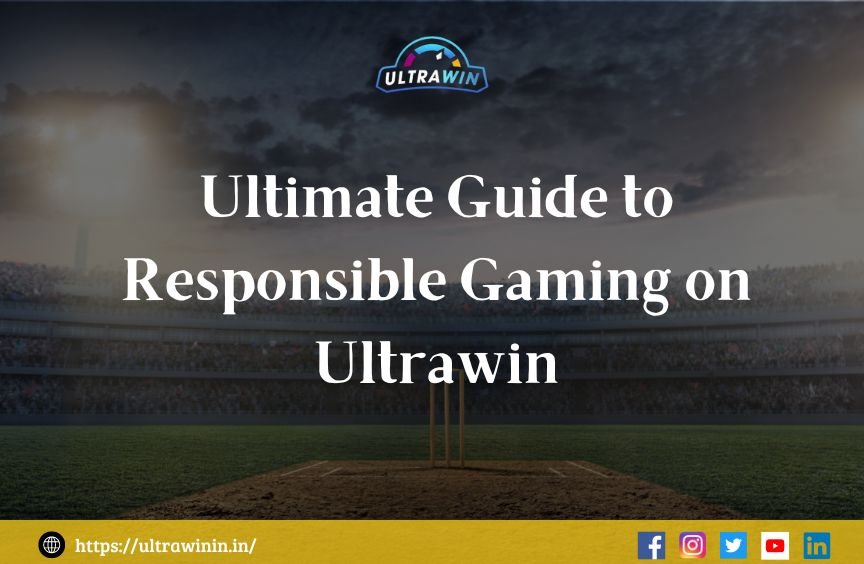 Ultimate Guide to Responsible Gaming on Ultrawin