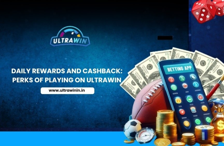 Daily Rewards and Cashback: Perks of Playing on Ultrawin